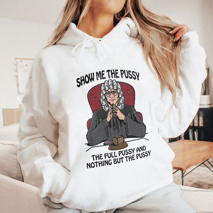 Show Me The Pussy The Full Pussy And Nothing But The Pussy Shirt