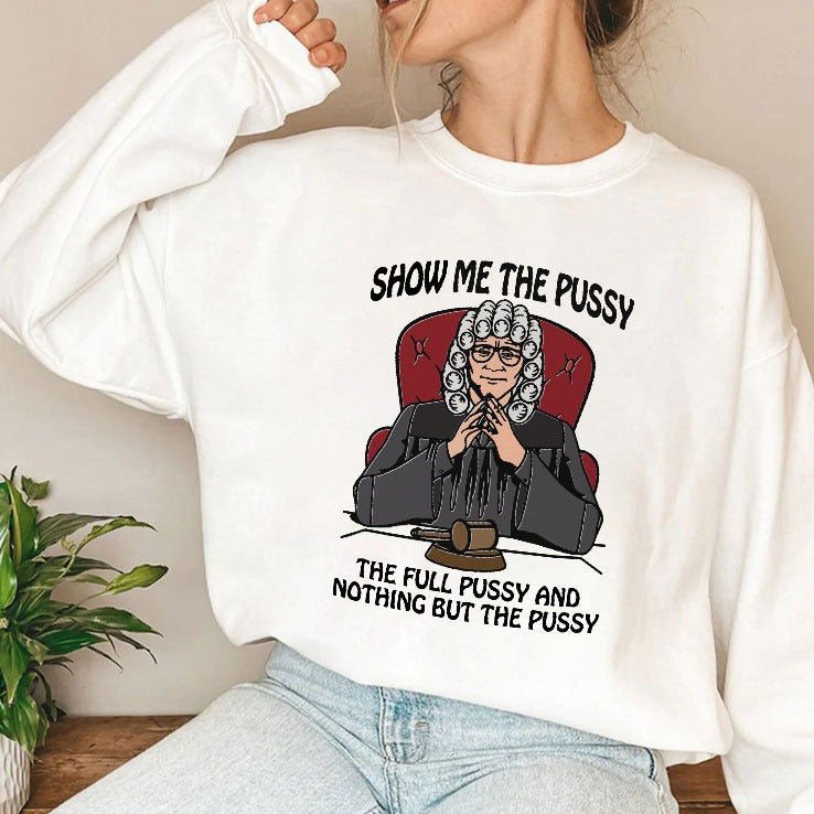 Show Me The Pussy The Full Pussy And Nothing But The Pussy Shirt