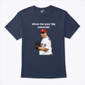 Show Me Your Big Nationals Matt Albers Shirt