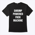 Shrimp Powered Fuck Machine Shirt