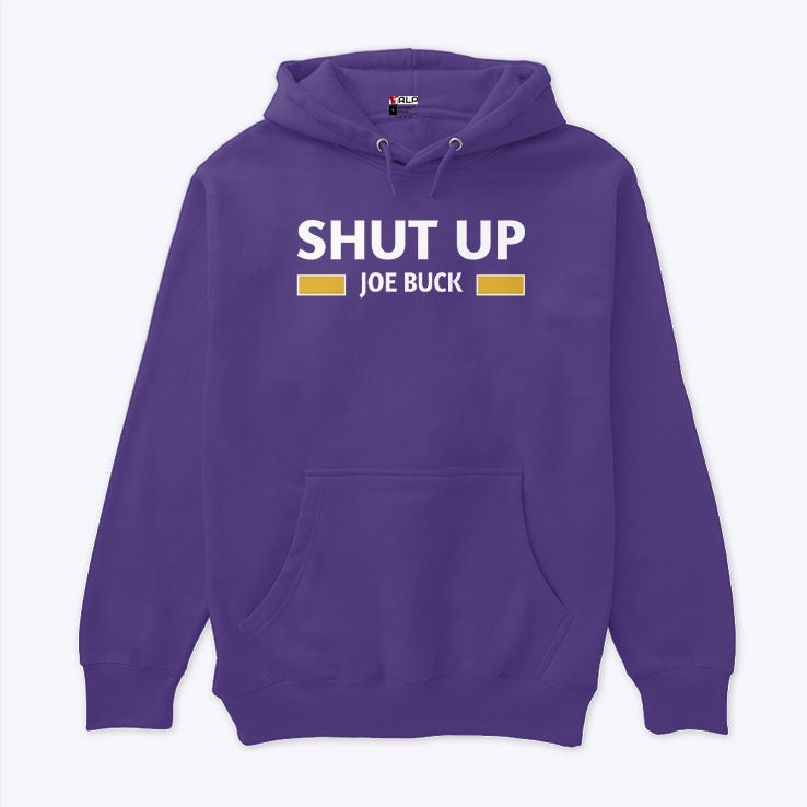 Shut Up Joe Buck Hoodie