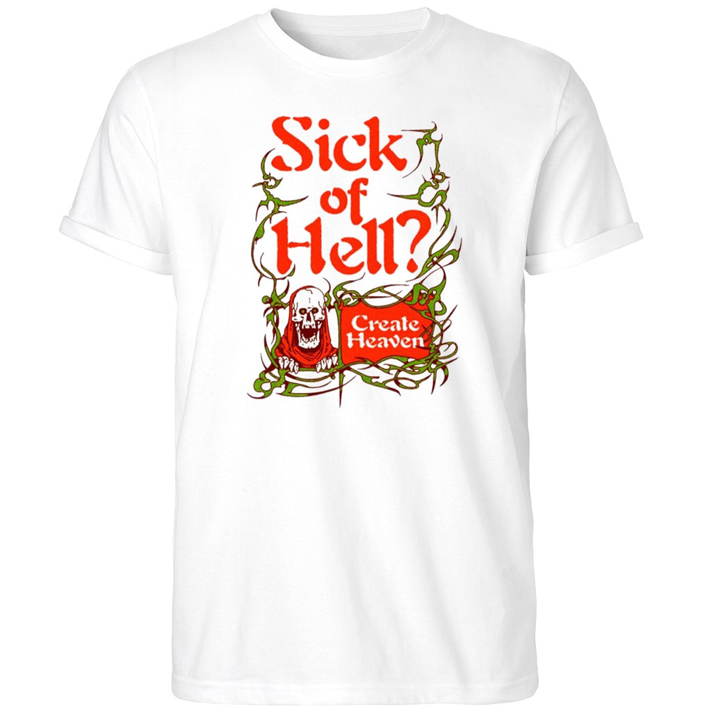 Sick Of Hell Create Heaven Shirt