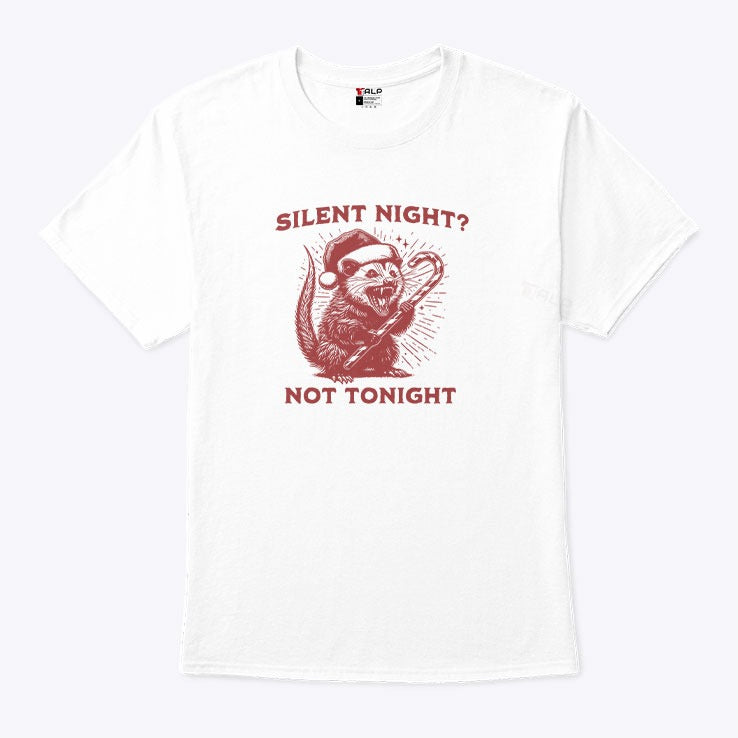 Silent Night Not Tonight Christmas Shirt