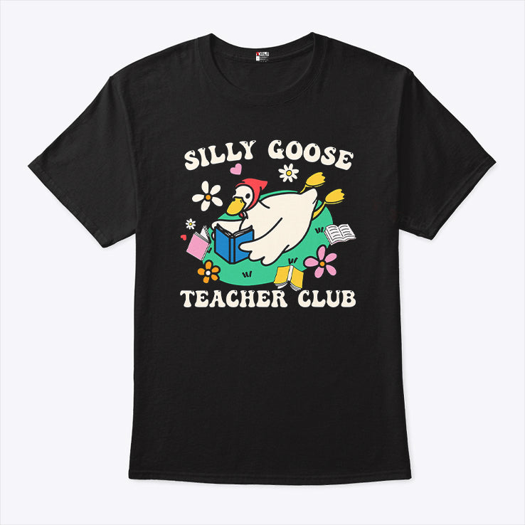Silly Goose Teacher Club T Shirt