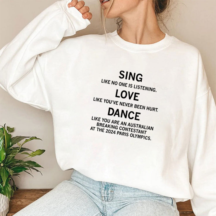 Sing Like No One Is Listening Dance Like You Are An Australian Breaking Contestant At The 2024 Paris Olympics Shirt