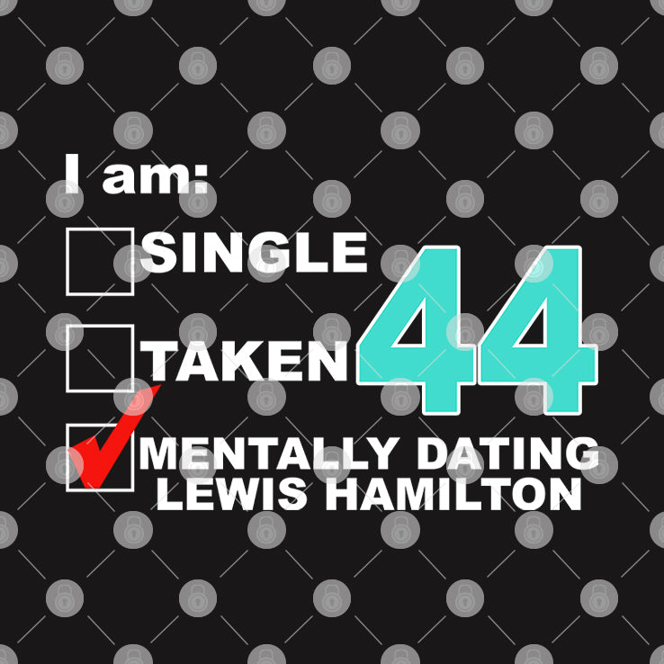 Single Taken Mentally Dating Lewis Hamilton Shirt