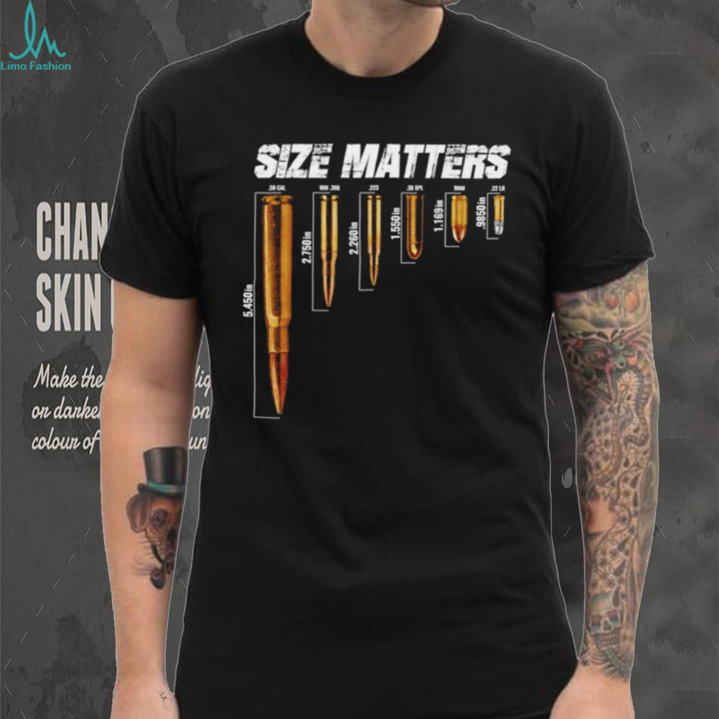 Size Matters Ammunition Caliber Comparison Chart shirt