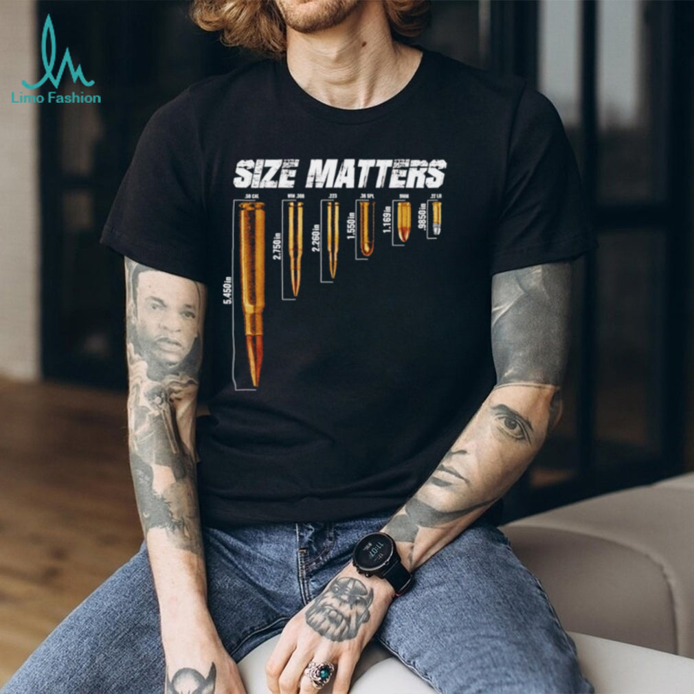 Size Matters Ammunition Caliber Comparison Chart shirt
