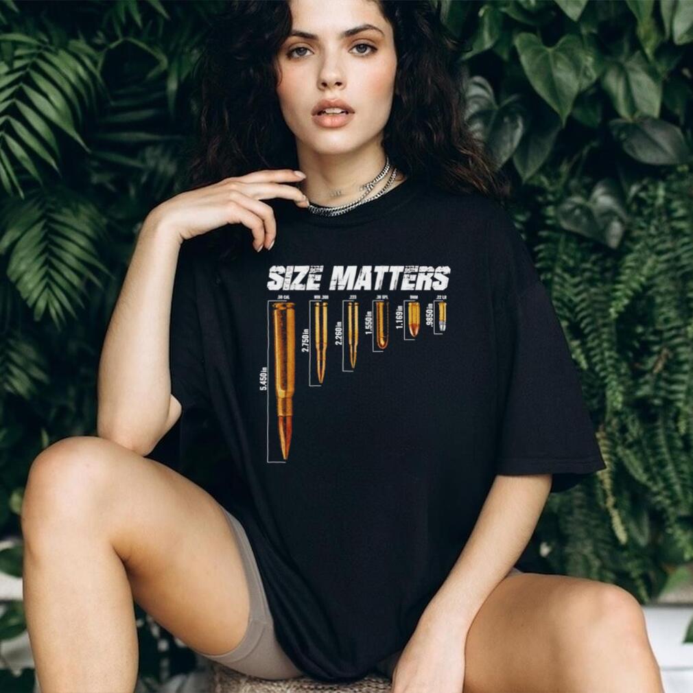 Size Matters Ammunition Caliber Comparison Chart shirt