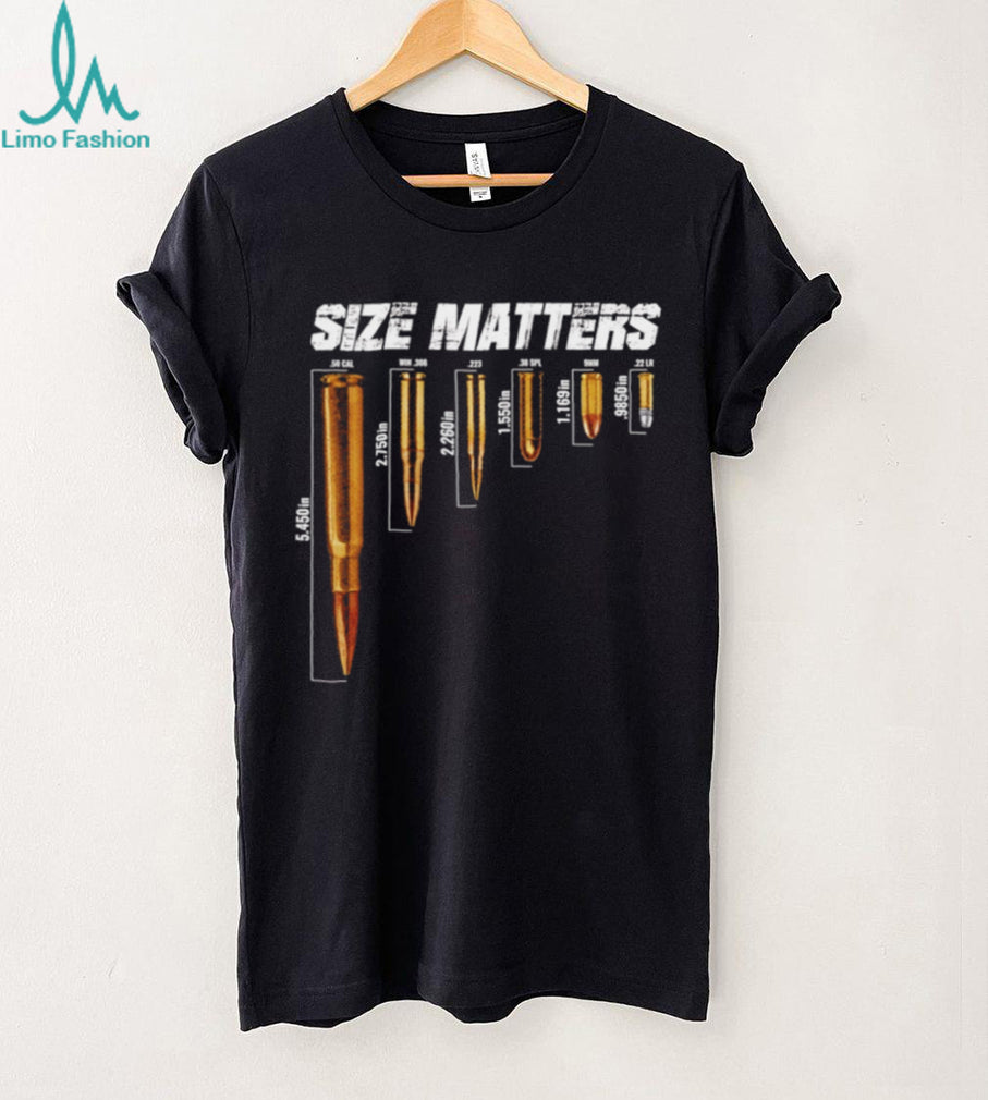 Size Matters Ammunition Caliber Comparison Chart shirt