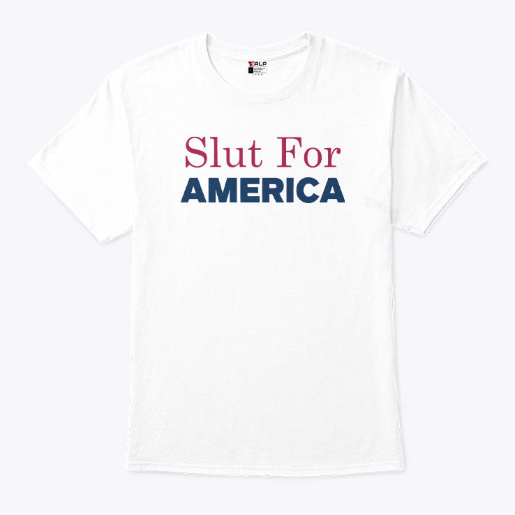 Slut For America Funny 4th Of July T Shirt