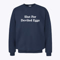 Slut For Deviled Eggs Sweatshirt