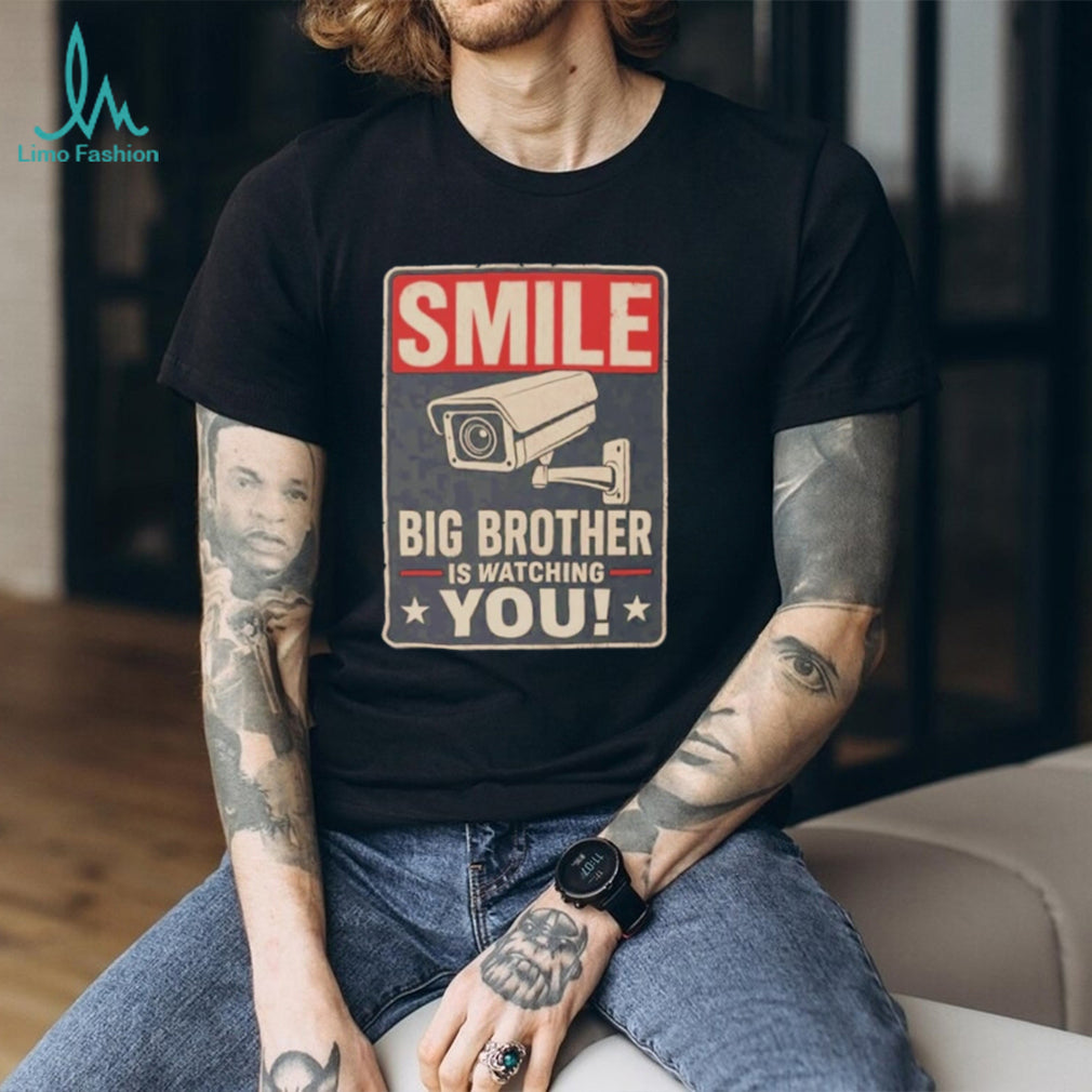 Smile Big Brother Is Watching You shirt