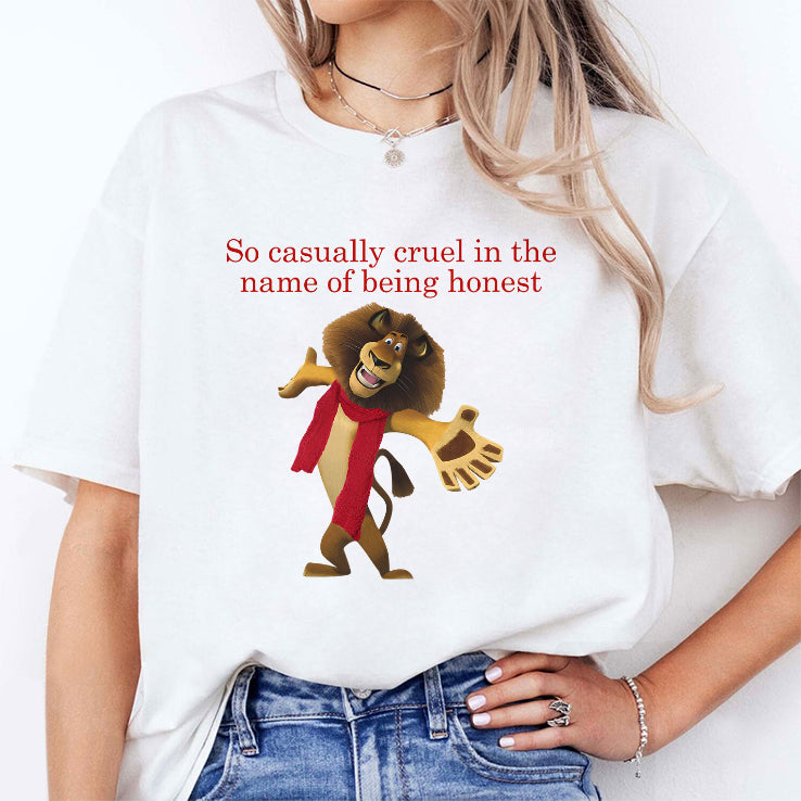 So Casually Cruel In The Name Of Being Honest Alex The Lion T-Shirt