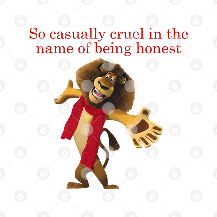So Casually Cruel In The Name Of Being Honest Alex The Lion T-Shirt