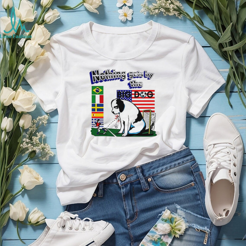 Soccer Goalie Dog Nothing Gets By The Big Dog T Shirt