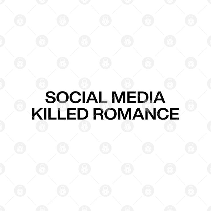 Social Media Killed Romance T Shirt