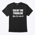 Solve The Problem 67 Meme T Shirt