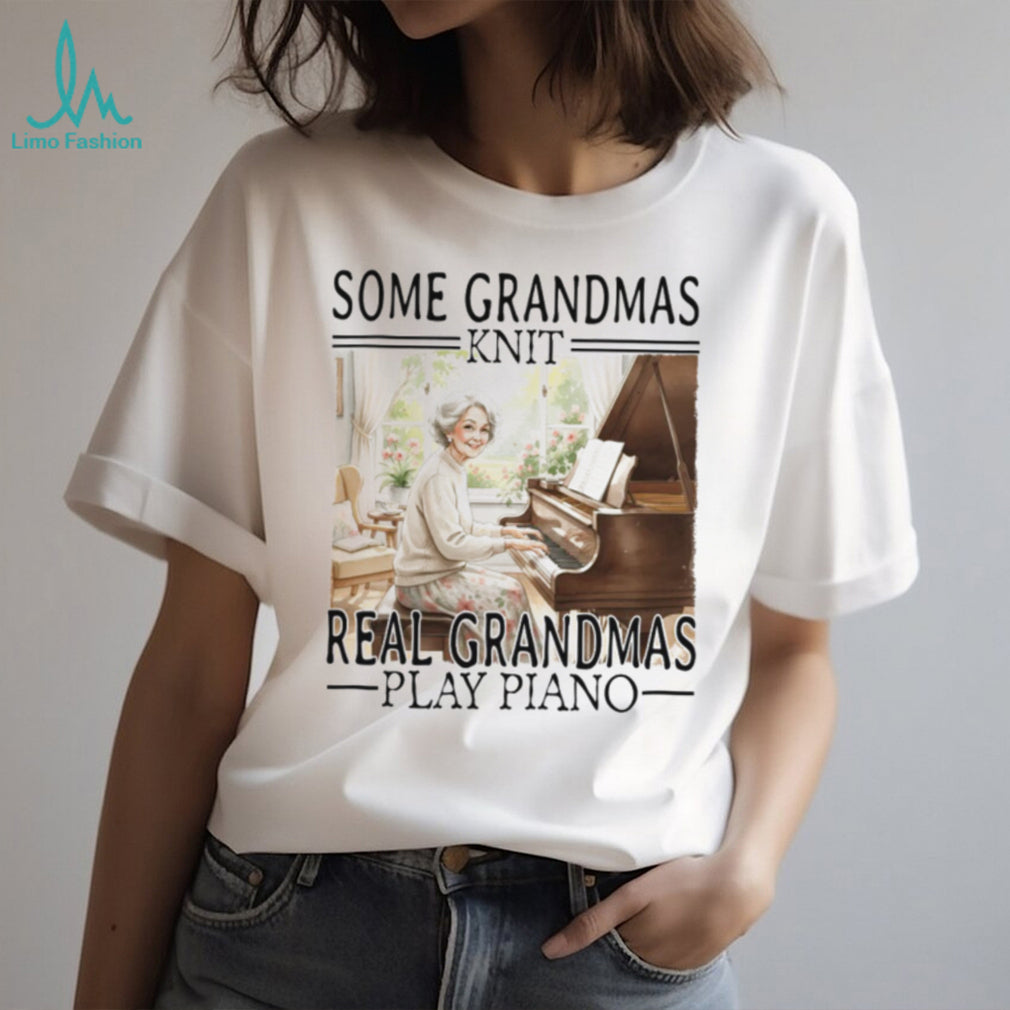Some Grandmas Knit Real Grandmas Play Piano Classical Music T Shirt