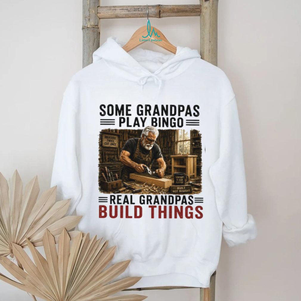 Some Grandpas Play Bingo Real Grandpas Build Things Vintage Woodworking Gift Men Shirt
