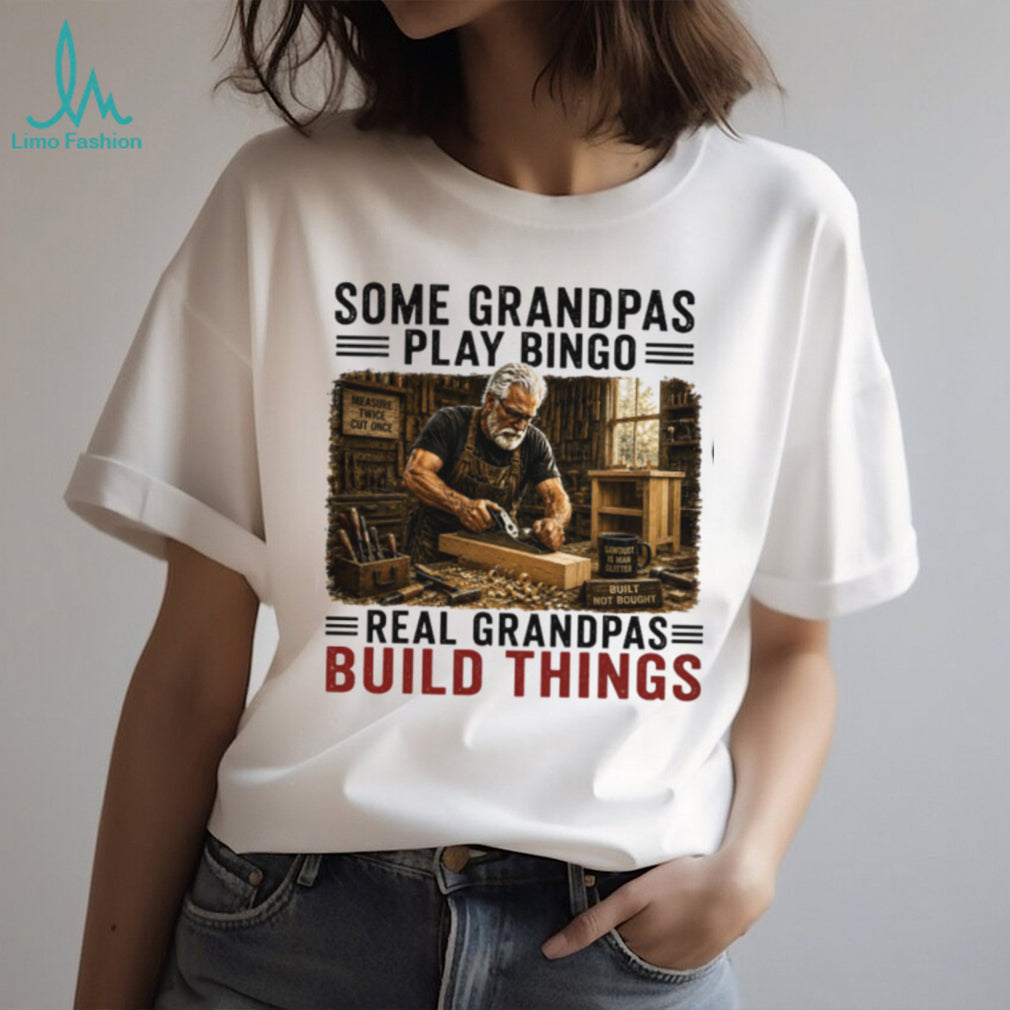 Some Grandpas Play Bingo Real Grandpas Build Things Vintage Woodworking Gift Men Shirt