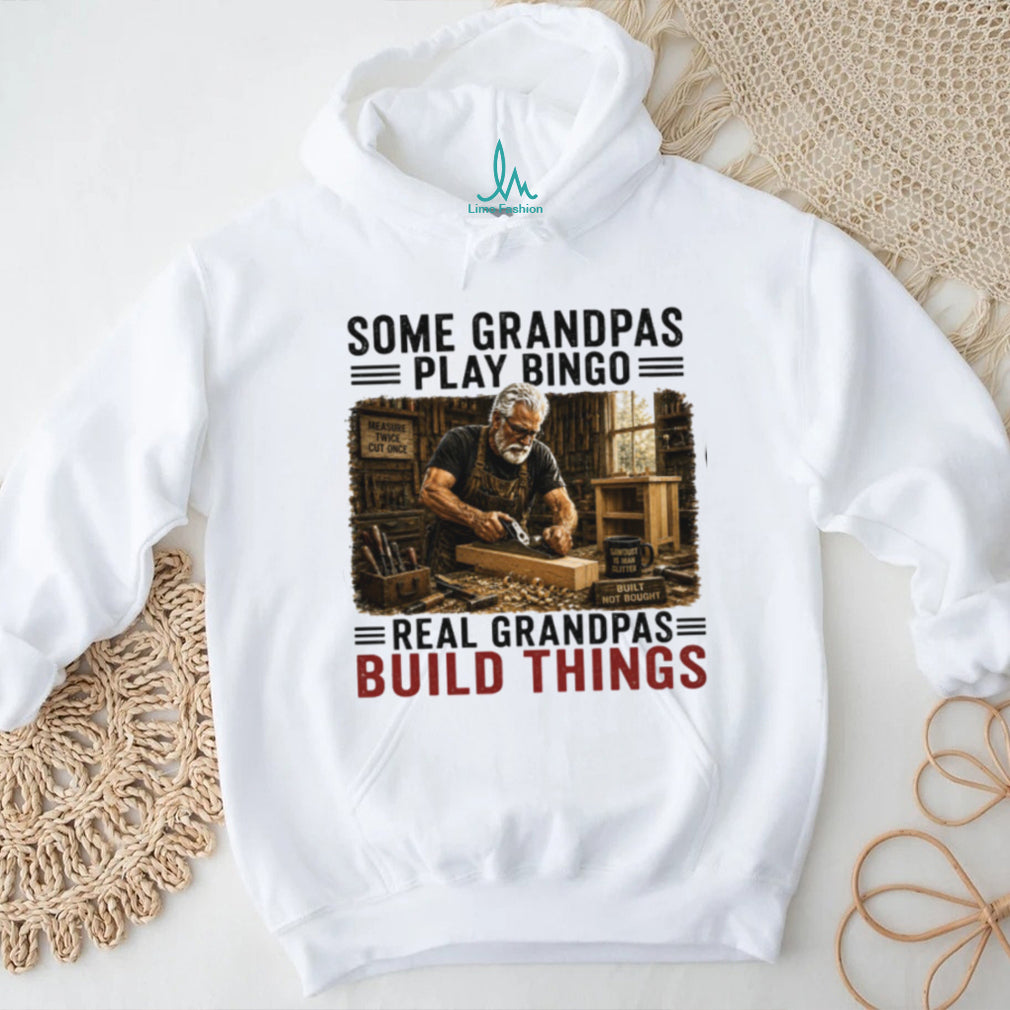 Some Grandpas Play Bingo Real Grandpas Build Things Vintage Woodworking Gift Men Shirt