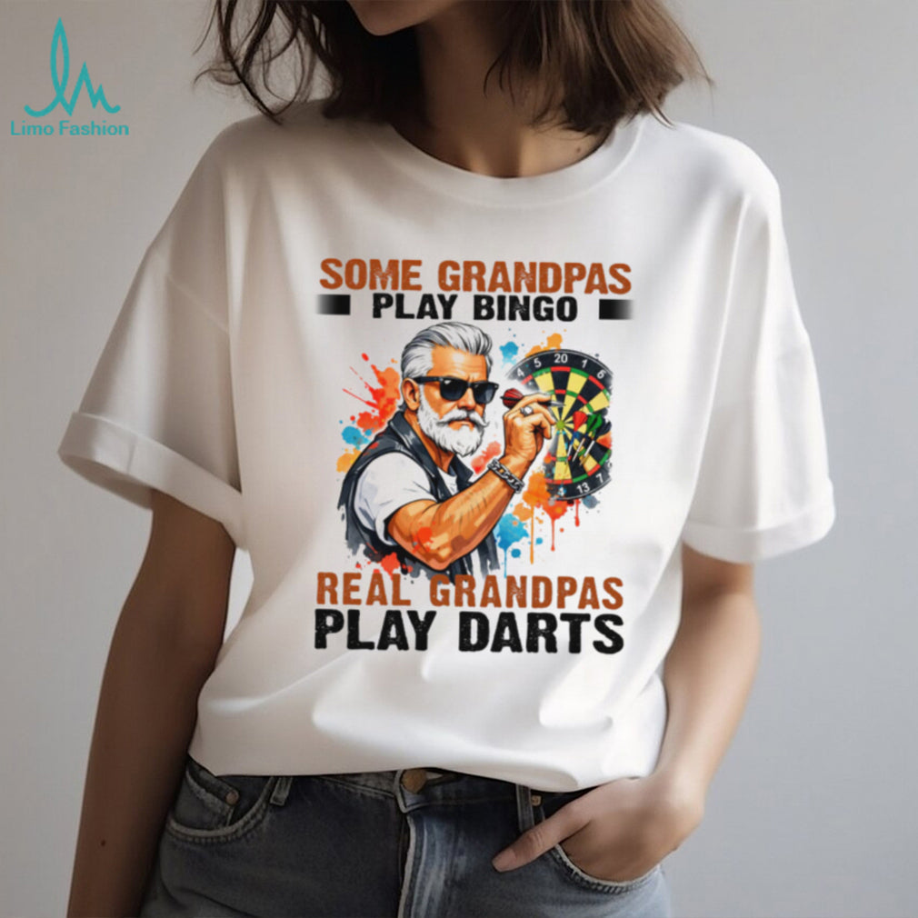 Some Grandpas Play Bingo Real Grandpas Play Darts T Shirt