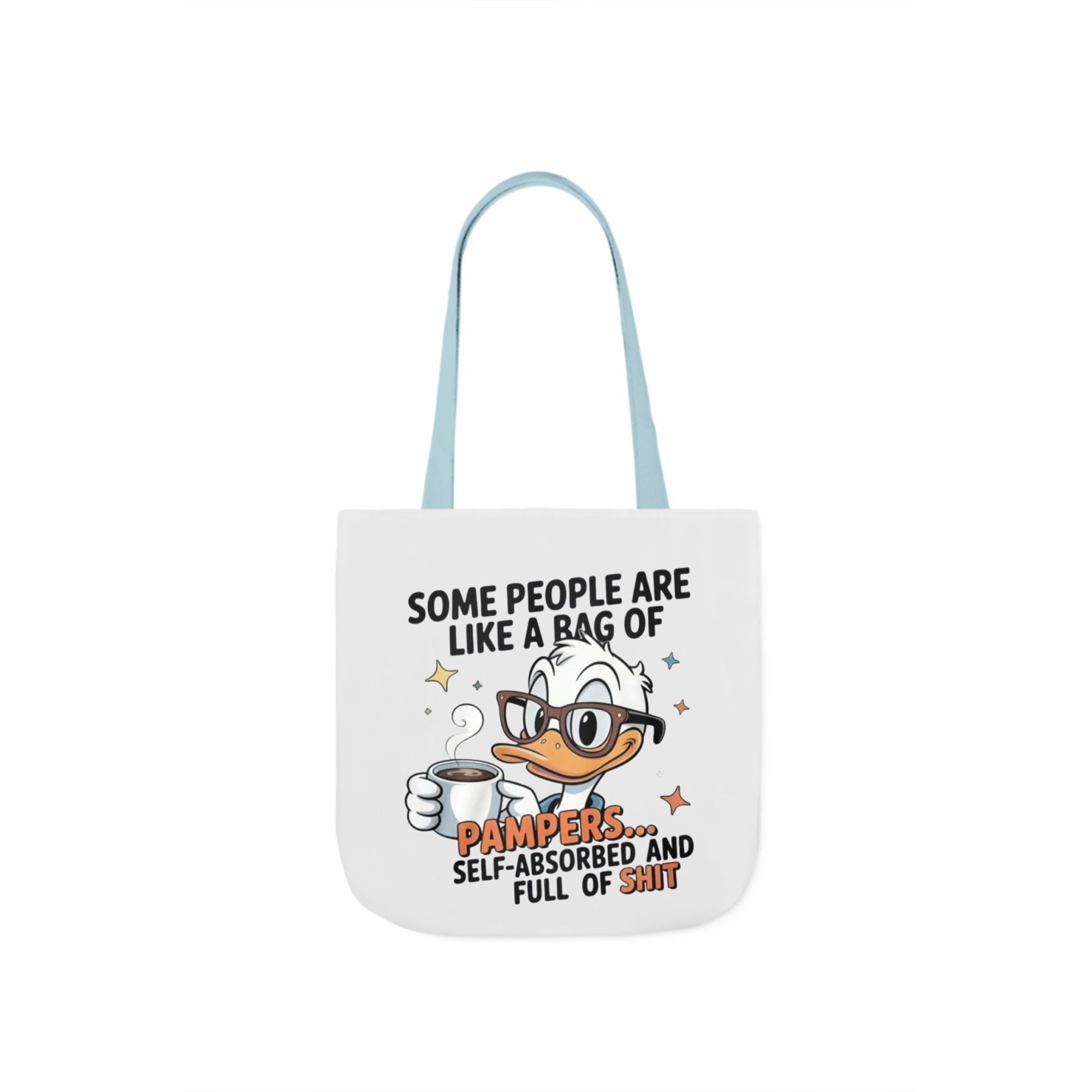 Some People Are Like A Bag Of Pampers Duck Tote Bag