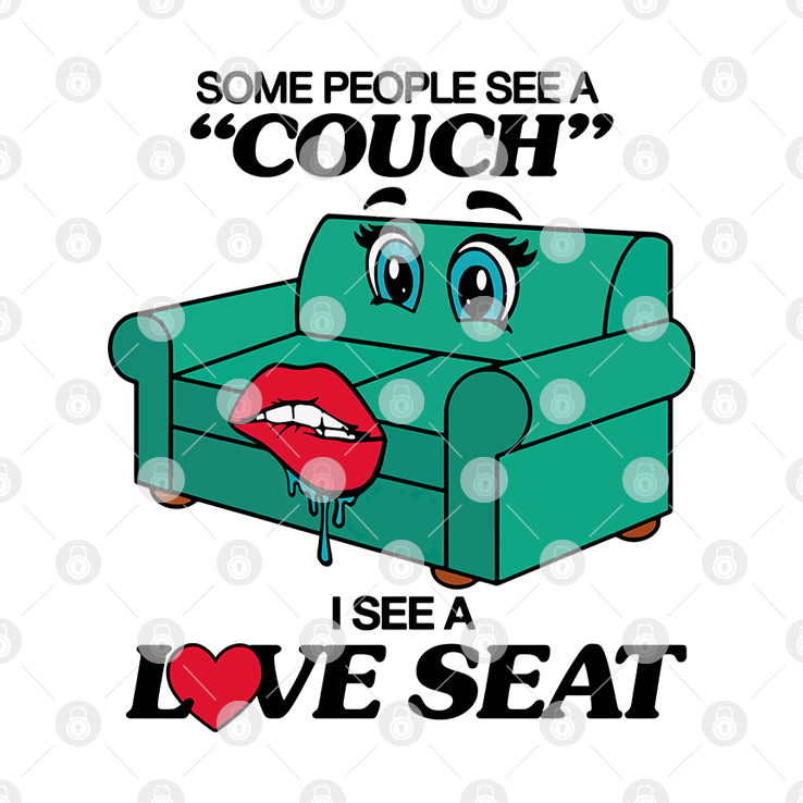 Some People See A Couch I See A Love Seat T Shirt