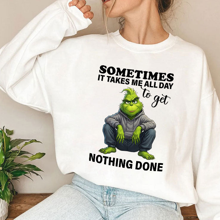 Sometimes It Takes Me All Day To Get Nothing Done Grinch T Shirt