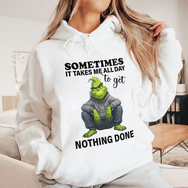 Sometimes It Takes Me All Day To Get Nothing Done Grinch T Shirt