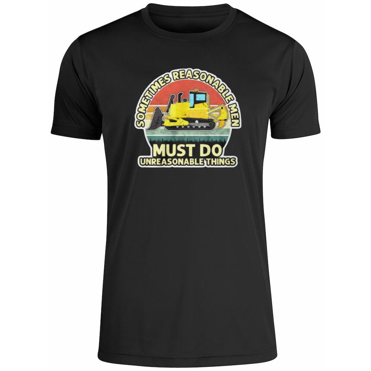 Sometimes Reasonable Men Must Do Unreasonable Things 2026 Shirt