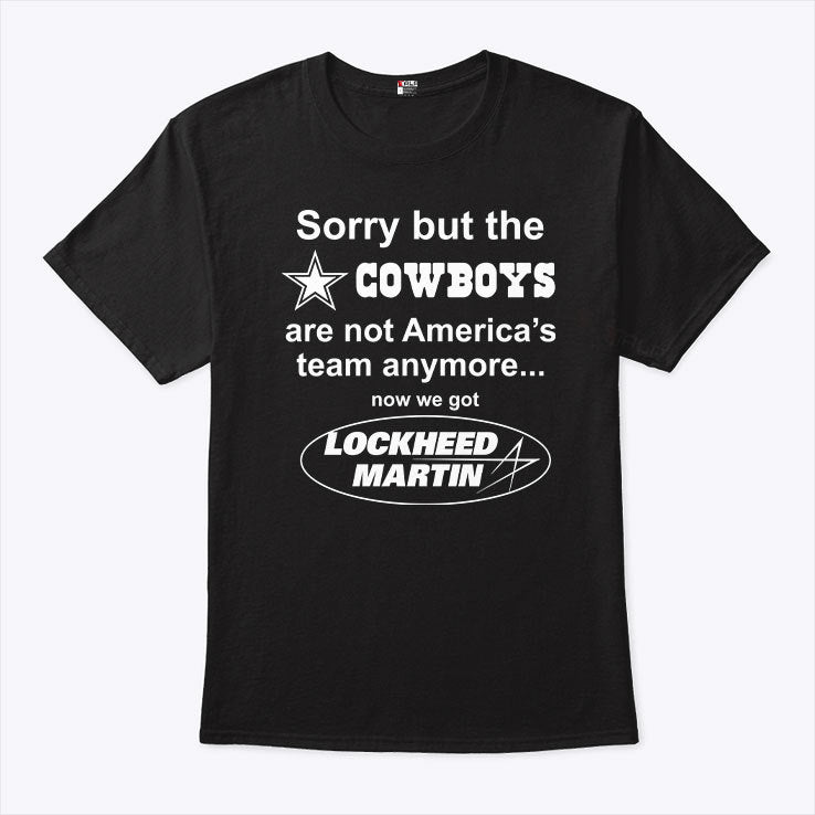 Sorry But The Cowboys Are Not America’s Team Anymore Now We Got Lockheed Martin Shirt