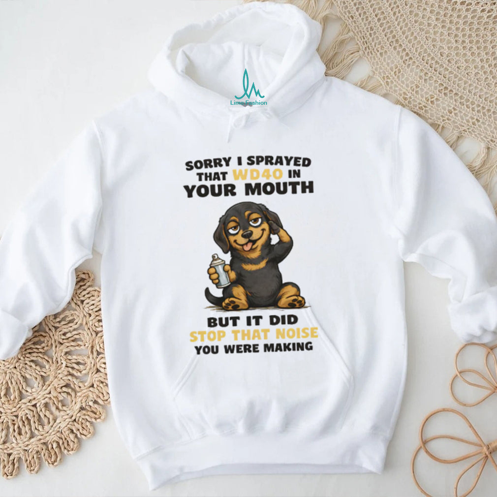 “Sorry I Sprayed WD40 In Your Mouth” Naughty Dachshund T Shirt