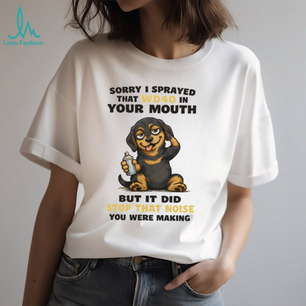 “Sorry I Sprayed WD40 In Your Mouth” Naughty Dachshund T Shirt