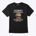 Sorry I’m Cranky I’m Going Through My Terrible 60’s Right Now T Shirt
