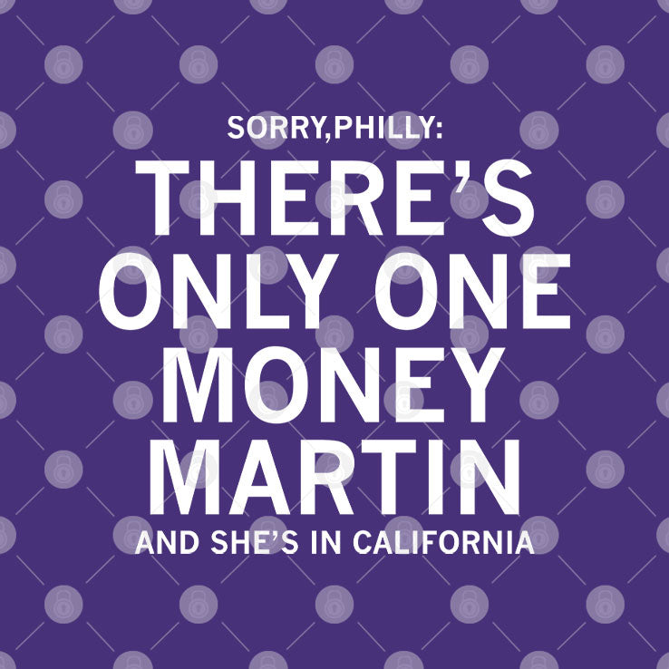Sorry Philly There’s Only One Money Martin And She’s In California Shirt