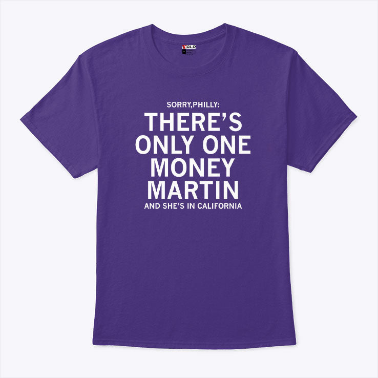 Sorry Philly There’s Only One Money Martin And She’s In California Shirt