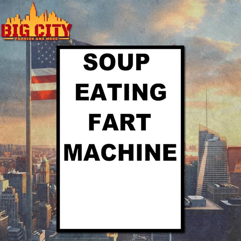 Soup Eating Fart Machine Shirt