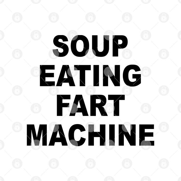 Soup Eating Fart Machine T Shirt