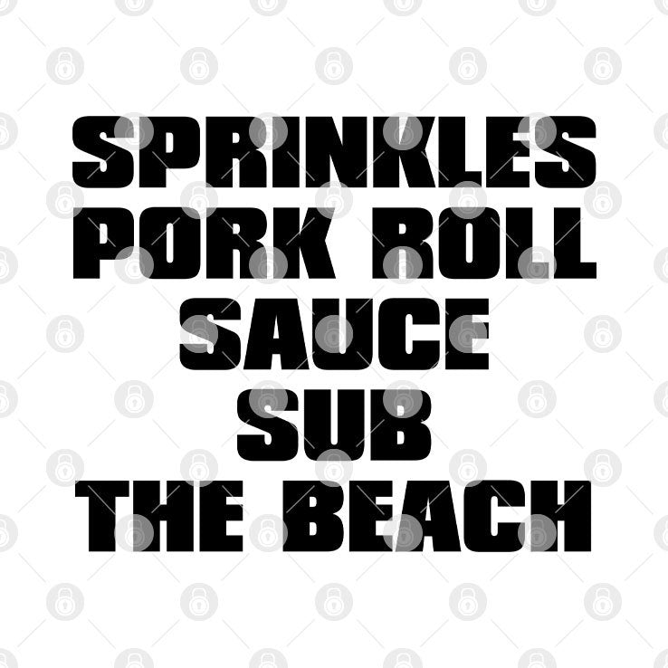 Sprinkles Pork Roll Sauce Sub The Beach T Shirt