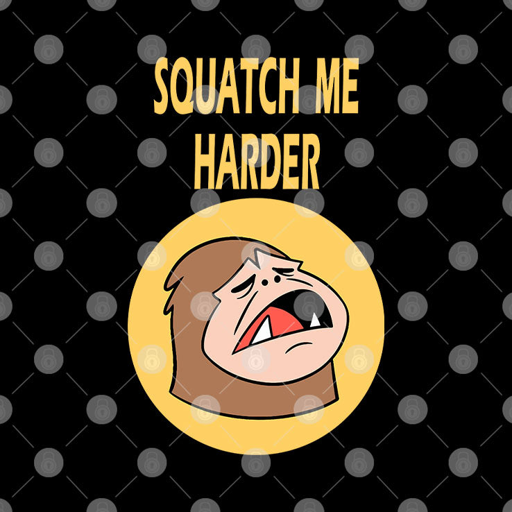 Squatch Me Harder Funny Bigfoot Meme T Shirt
