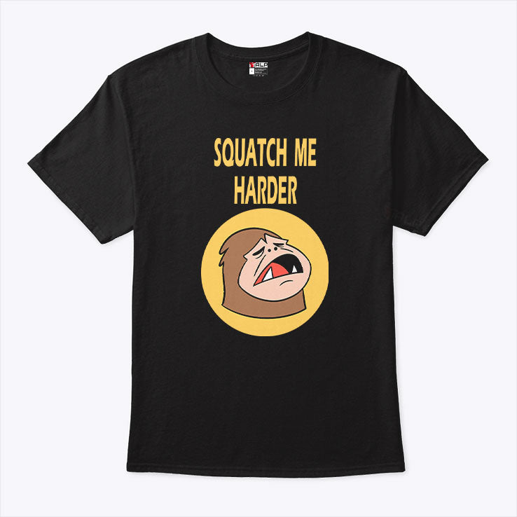 Squatch Me Harder Funny Bigfoot Meme T Shirt