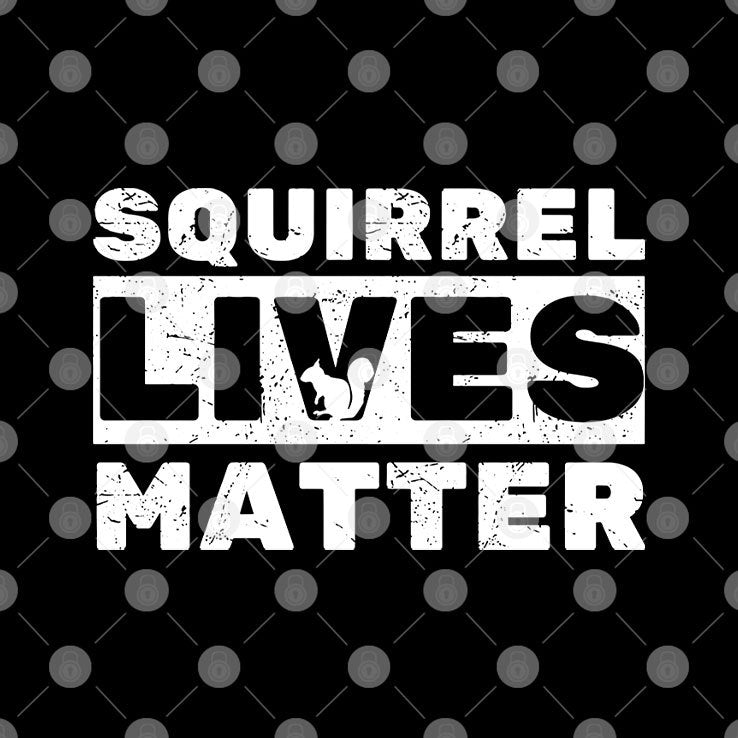 Squirrel Lives Matter T Shirt
