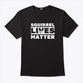 Squirrel Lives Matter T Shirt