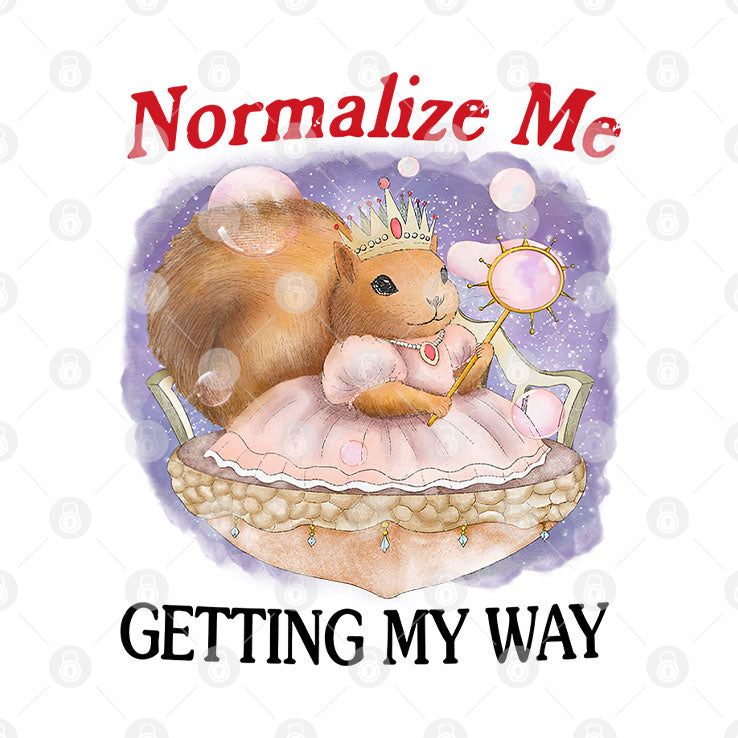 Squirrel Normalize Me Getting My Way T Shirt