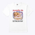 Squirrel Normalize Me Getting My Way T Shirt