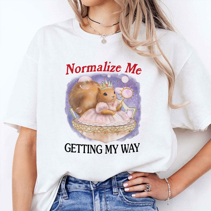 Squirrel Normalize Me Getting My Way T Shirt