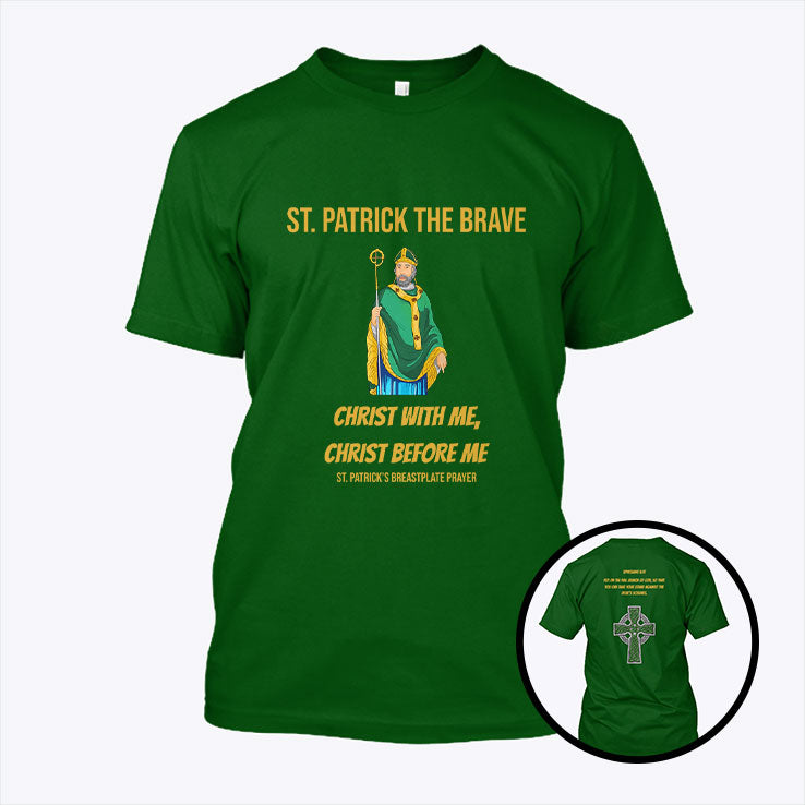 St. Patrick The Brave Christ With Me Christ Before Me Shirt