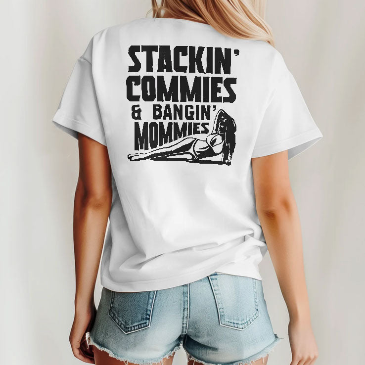 Stackin’ Commies & Bangin’ Mommies T Shirt